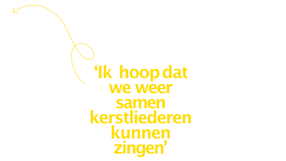 Ik hoop dat we weer samen kerstliederne kunnen zingen